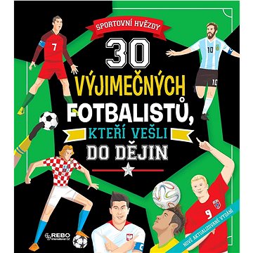 

30 výjimečných fotbalistů, kteří vešli do dějin: Sportovní hvězdy