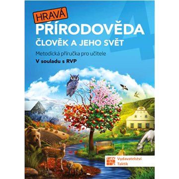 

Hravá přírodověda 4 Člověk a jeho svět: Metodická příručka 4. ročník ZŠ