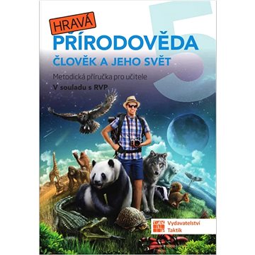 

Hravá přírodověda 5 Člověk a jeho svět: Metodická příručka 5. ročník ZŠ