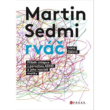 

Martin Sedmirváč: Příběh chlapce s poruchou ADHD a jeho nezralé matky