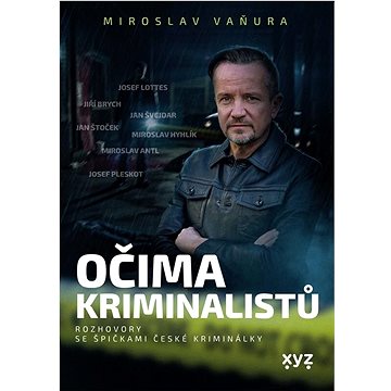 

Očima kriminalistů: Rozhovory se špičkami české kriminálky