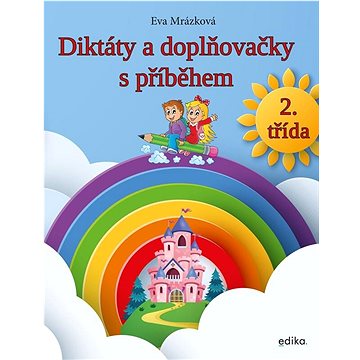 

Diktáty a doplňovačky s příběhem: 2. třída