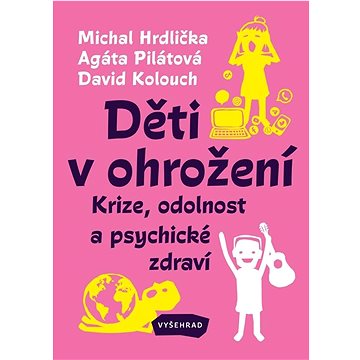 

Děti v ohrožení: Krize, odolnost a psychické zdraví