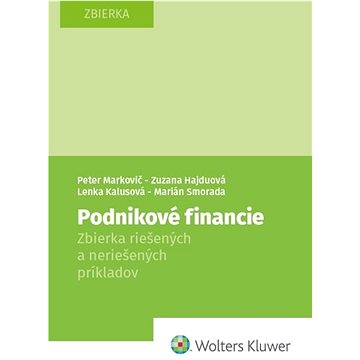 

Podnikové financie: Zbierka riešených a neriešených príkladov