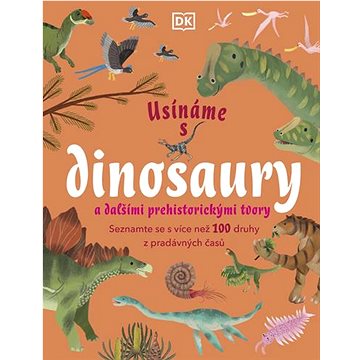 

Usínáme s dinosaury: a dalšími prehistorickými tvory