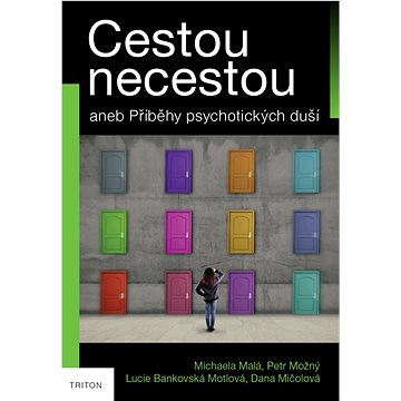 

Cestou necestou: aneb Příběhy psychotických duší