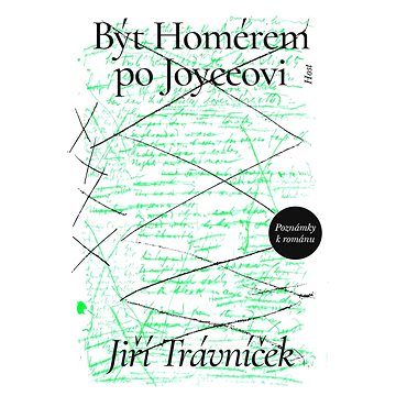 

Být Homérem po Joyceovi: Poznámky k románu