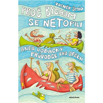 

Proč bychom se netopili aneb Vodácký průvodce pro Ofélii