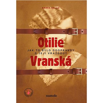 

Otilie Vranská: Jak to bylo doopravdy s její vraždou