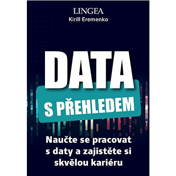 

Data s přehledem: Naučte se pracovat s daty a zajistěte si skvělou kariéru