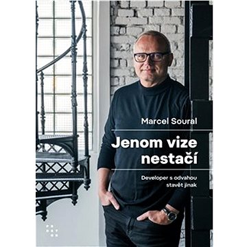 

Jenom vize nestačí: Developer s odvahou stavět jinak