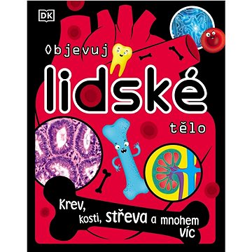 

Objevuj lidské tělo: Krev, kosti, střeva a mnohem víc