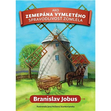 

Ako zemepána Vymletého spravodlivosť zomlela