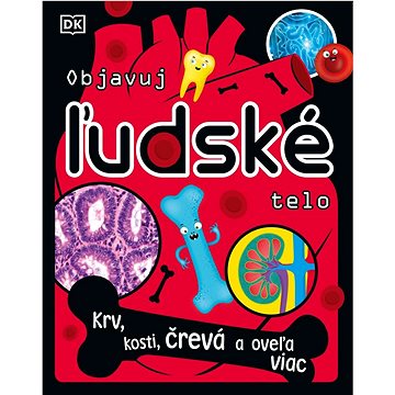 

Objavuj ľudské telo: Krv, kosti, črevá a oveľa viac