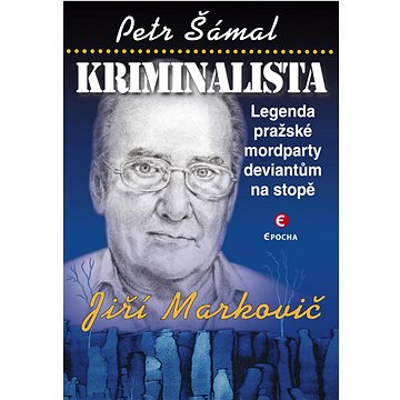 

Kriminalista Jiří Markovič: Legenda pražské mordparty deviantům na stopě