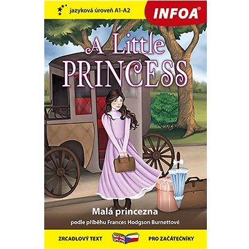 

A Little Princess/Malá princezna: zrcadlový text pro začátečníky, jazyková úroveň A1 - A2