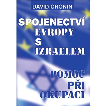 

Spojenectví Evropy s Izraelem: Pomoc při okupaci