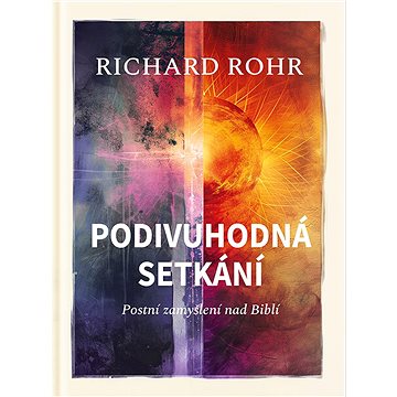 

Podivuhodná setkání: Postní zamyšlení nad Biblí