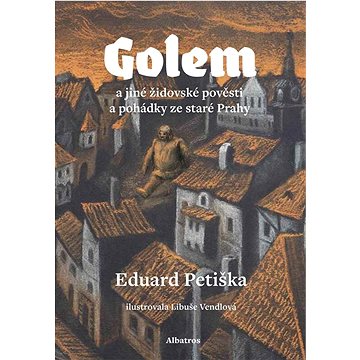 

Golem: a jiné židovské pověsti a pohádky ze staré Prahy