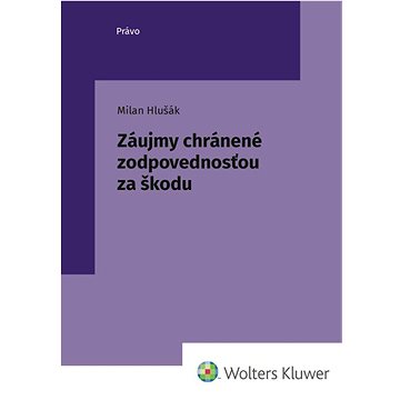 

Záujmy chránené zodpovednosťou za škodu