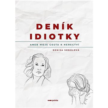 

Deník idiotky: aneb Moje cesta k herectví
