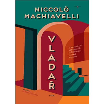 

Vladař: V mocenských záležitostech je nemorální jednání přípustné