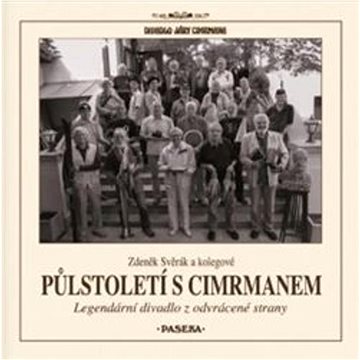 

Půlstoletí s Cimrmanem: Legendární divadlo z odvrácené strany