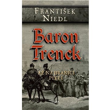 

Baron Trenck Až na hranici pekel