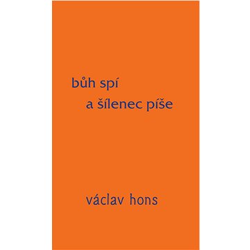 

Bůh spí a šílenec píše