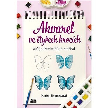 

Akvarel ve čtyřech krocích: 150 jednoduchých motivů