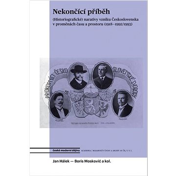 

Nekončící příběh: (Historiografické) narativy vzniku Československa v proměnách času a prostoru