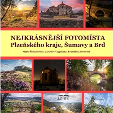 

Nejkrásnější fotomísta Plzeňského kraje, Šumavy a Brd