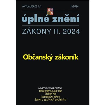 

Aktualizace II/1 Občanský zákoník: Úplné znění Zákony II. 2024
