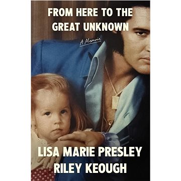

From Here To the Great Unknown: A memoir