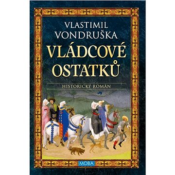 

Vládcové ostatků: Historický román