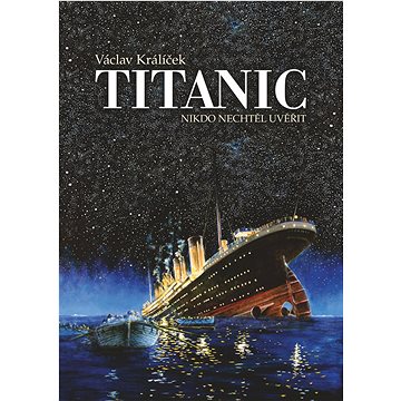 

Titanic: Nikdo nechtěl uvěřit