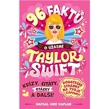 

96 faktů o úžasné Taylor Swift: Kvízy, citáty, otázky a další!
