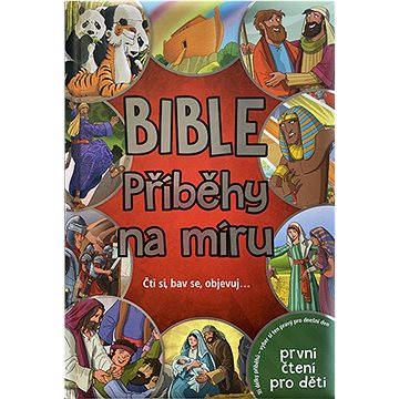 

Bible Příběhy na míru: Čti si, bav se, objevuj…