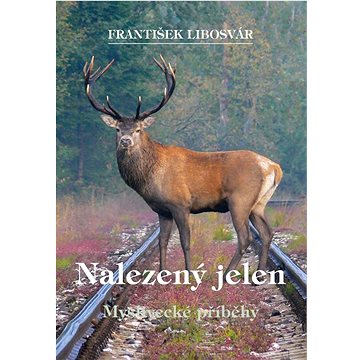

Nalezený jelen: Myslivecké příběhy