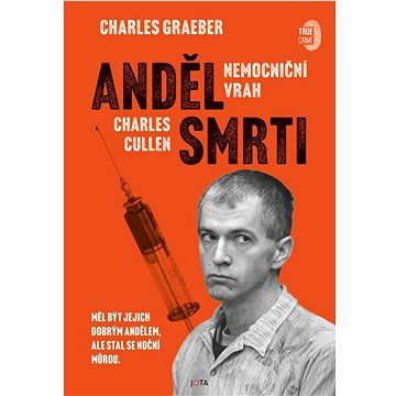 

Anděl smrti: Nemocniční vrah Charles Cullen