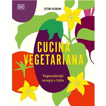 

Cucina Vegetariana: Vegetariánské recepty z Itálie