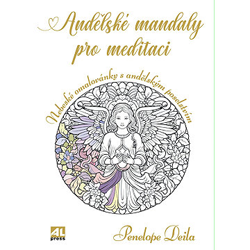 

Andělské mandaly pro meditaci: Nebeské omalovánky s andělským poselstvím