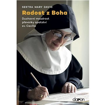 

Radost z Boha: Duchovní moudrost převorky opatství sv. Cecílie