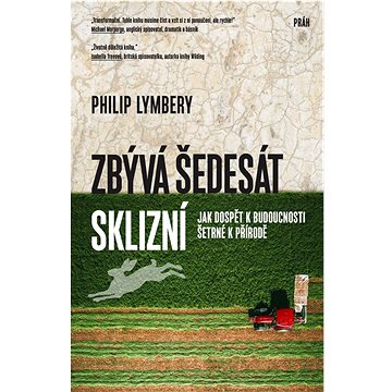 

Zbývá šedesát sklizní: Jak dospět k budoucnosti šetrné k přírodě