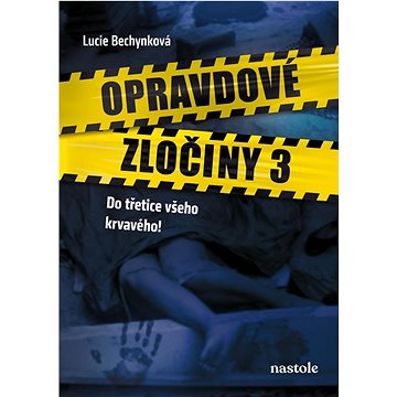 

Opravdové zločiny 3: Do třetice všeho krvavého!
