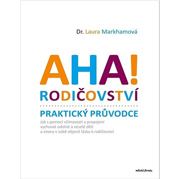 

AHA! Rodičovství Praktický průvodce