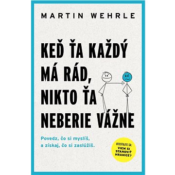 

Keď ťa každý má rád, nikto ťa neberie vážne