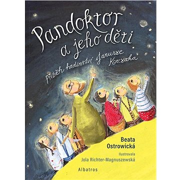 

Pandoktor a jeho děti: Příběh hrdinství Janusze Korczaka