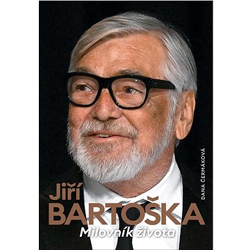 

Jiří Bartoška Milovník života