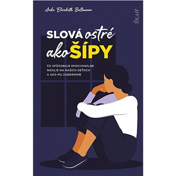 

Slová ostré ako šípy: Čo spôsobuje emocionálne násilie na deťoch a ako mu zabránime